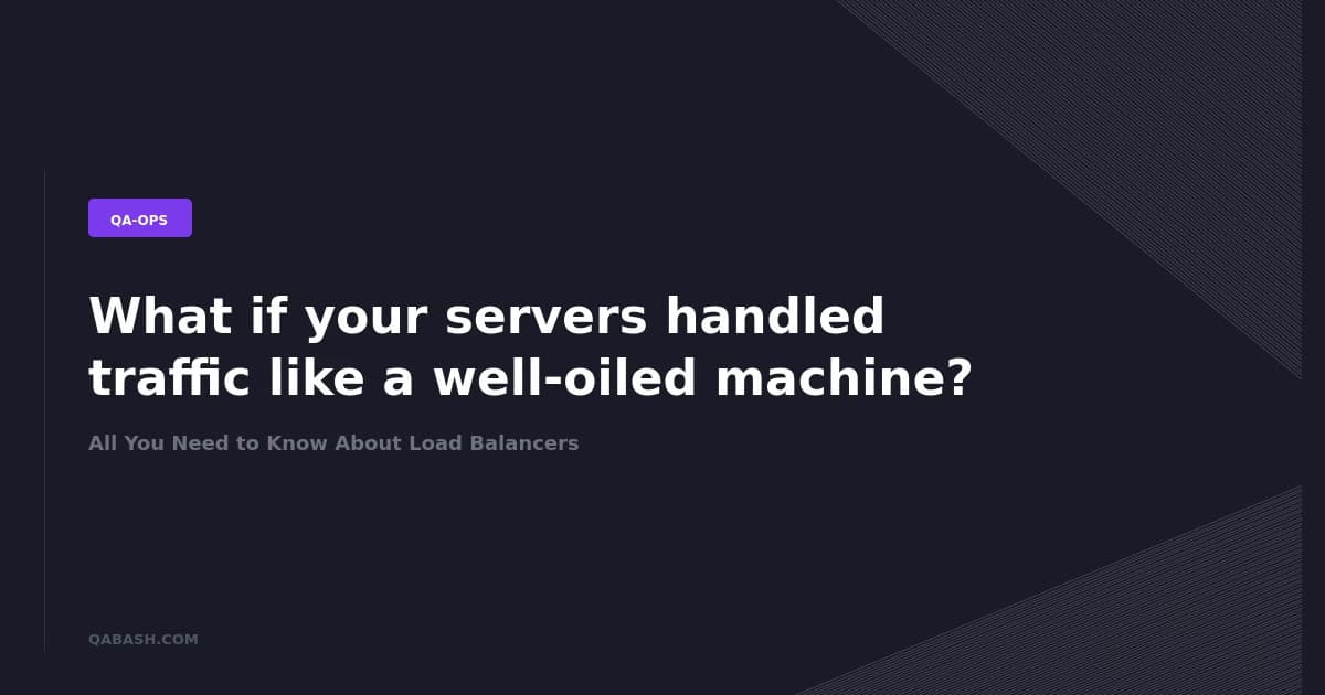 All You Need to Know About Load Balancers