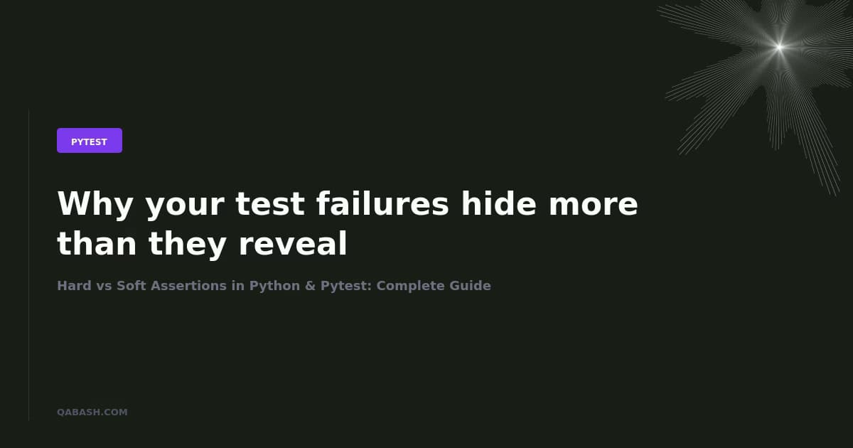 Hard vs Soft Assertions in Python & Pytest: Complete Guide