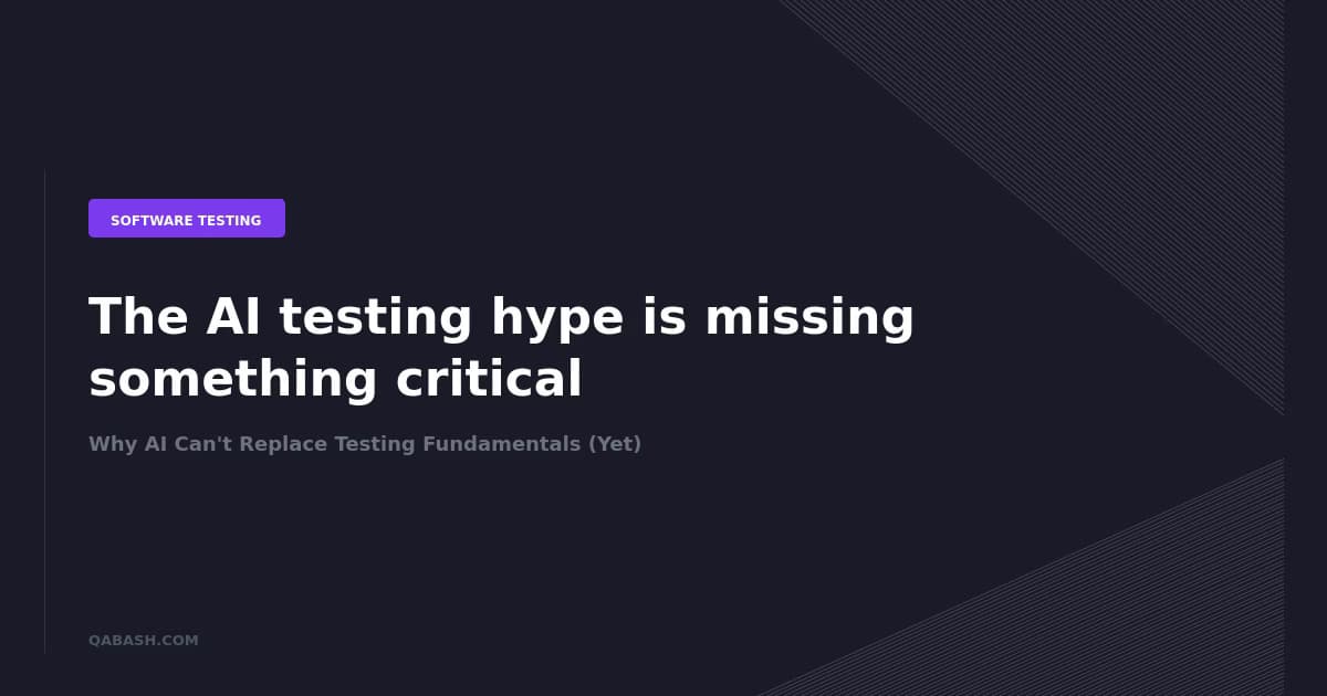 Why AI Can’t Replace Testing Fundamentals (Yet)