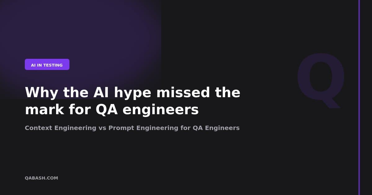 Context Engineering vs Prompt Engineering for QA Engineers