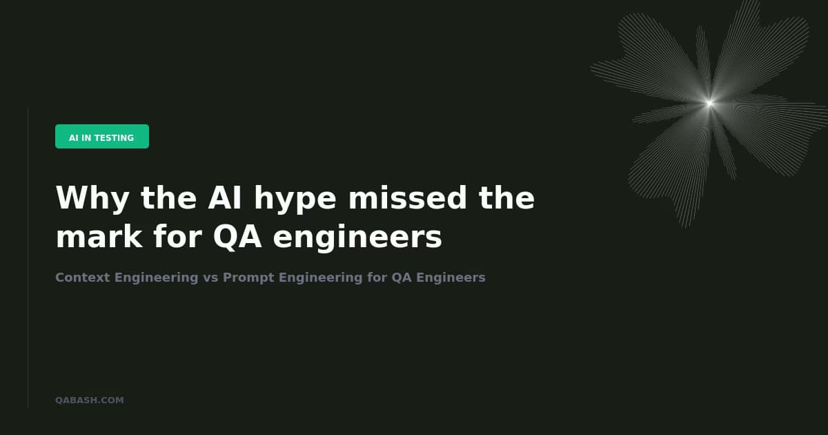 Context Engineering vs Prompt Engineering for QA Engineers