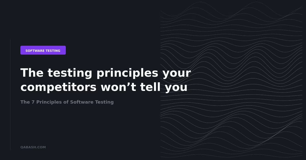 The 7 Principles of Software Testing