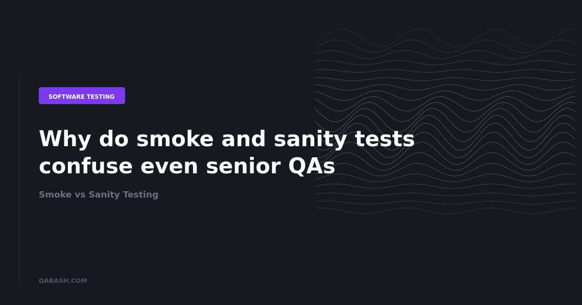 Smoke vs Sanity Testing
