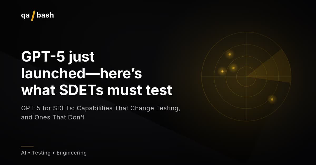 GPT-5 for SDETs: Capabilities That Change Testing, and Ones That Don’t