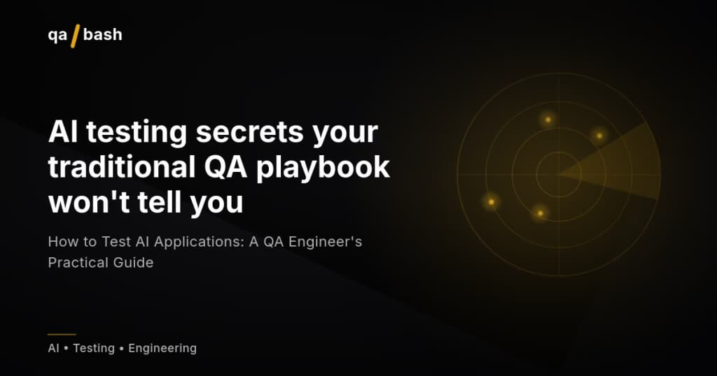 How to Test AI Applications: A QA Engineer’s Practical Guide