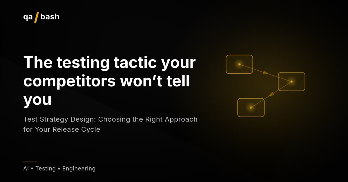Test Strategy Design: Choosing the Right Approach for Your Release Cycle