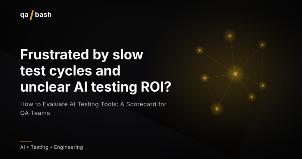 How to Evaluate AI Testing Tools: A Scorecard for QA Teams