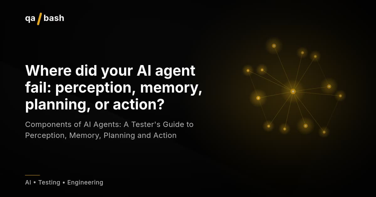 Components of AI Agents: A Tester’s Guide to Perception, Memory, Planning and Action