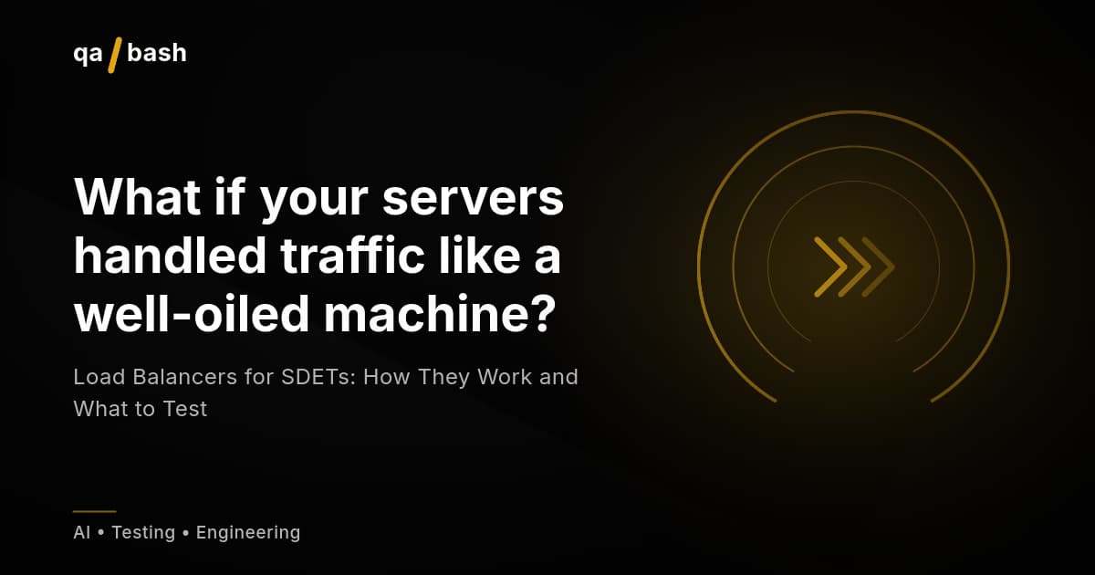 Load Balancers for SDETs: How They Work and What to Test