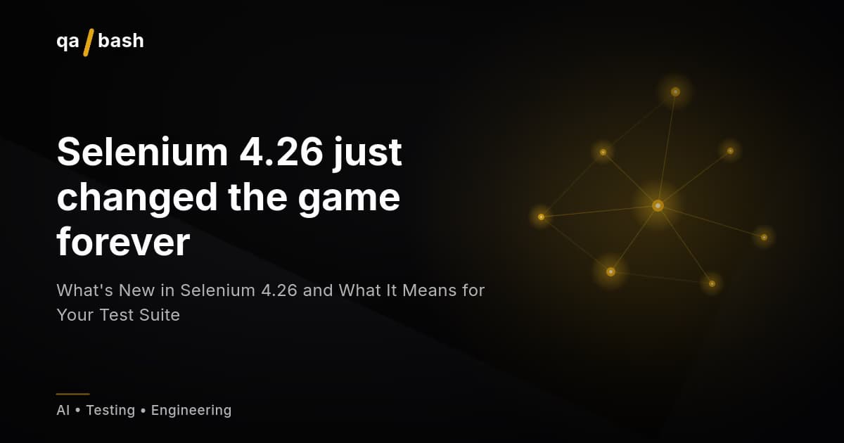 What’s New in Selenium 4.26 and What It Means for Your Test Suite
