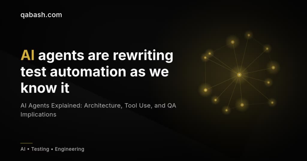 AI Agents Explained: Architecture, Tool Use, and QA Implications