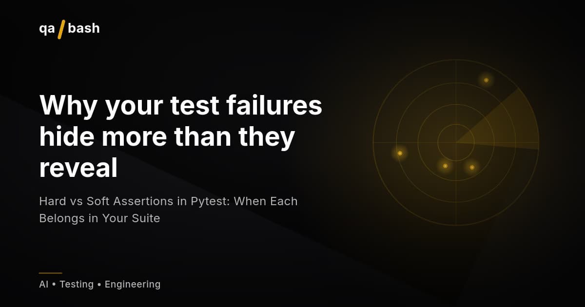 Hard vs Soft Assertions in Pytest: When Each Belongs in Your Suite