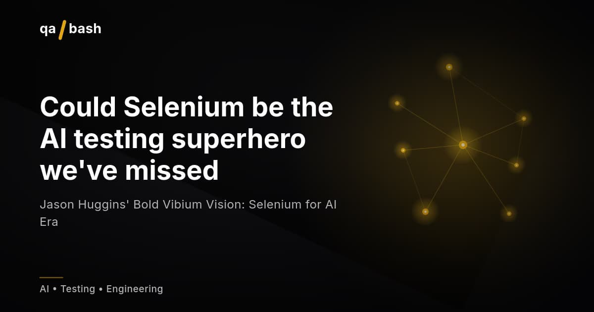 Jason Huggins’ Bold Vibium Vision: Selenium for AI Era