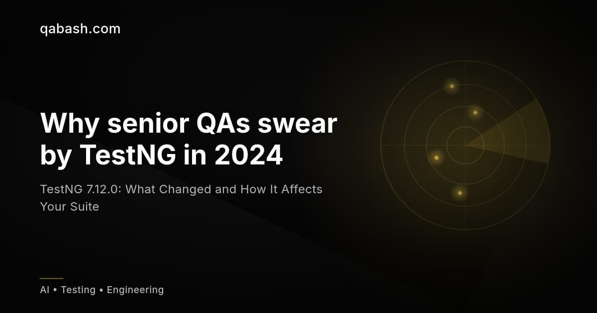 TestNG 7.12.0: What Changed and How It Affects Your Suite