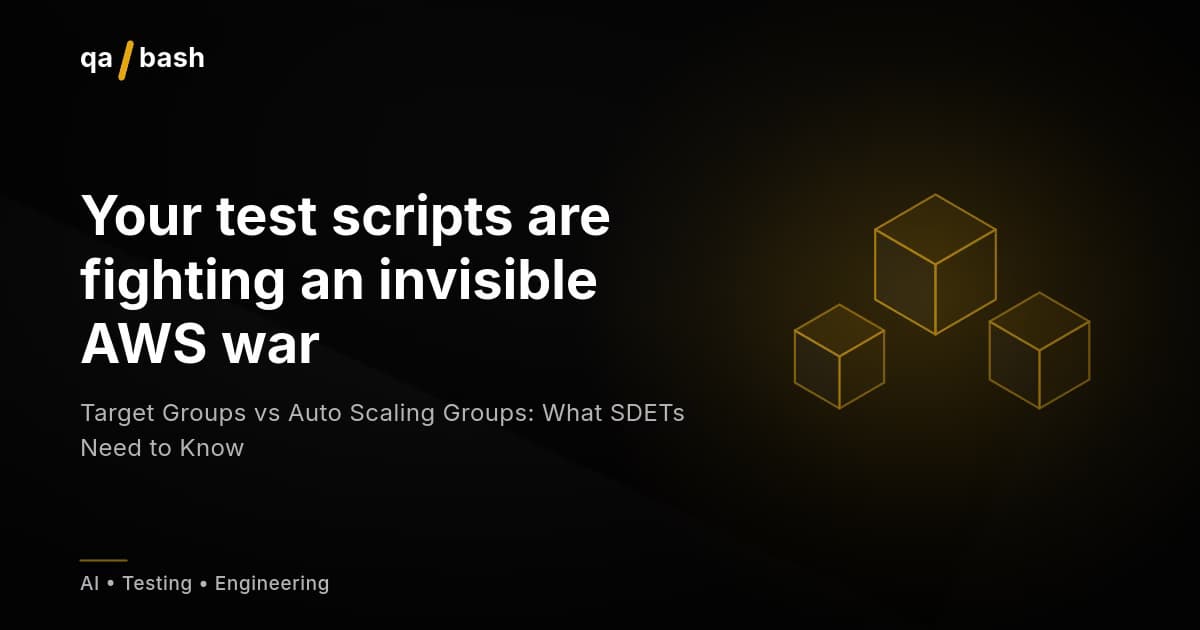 Target Groups vs Auto Scaling Groups: What SDETs Need to Know