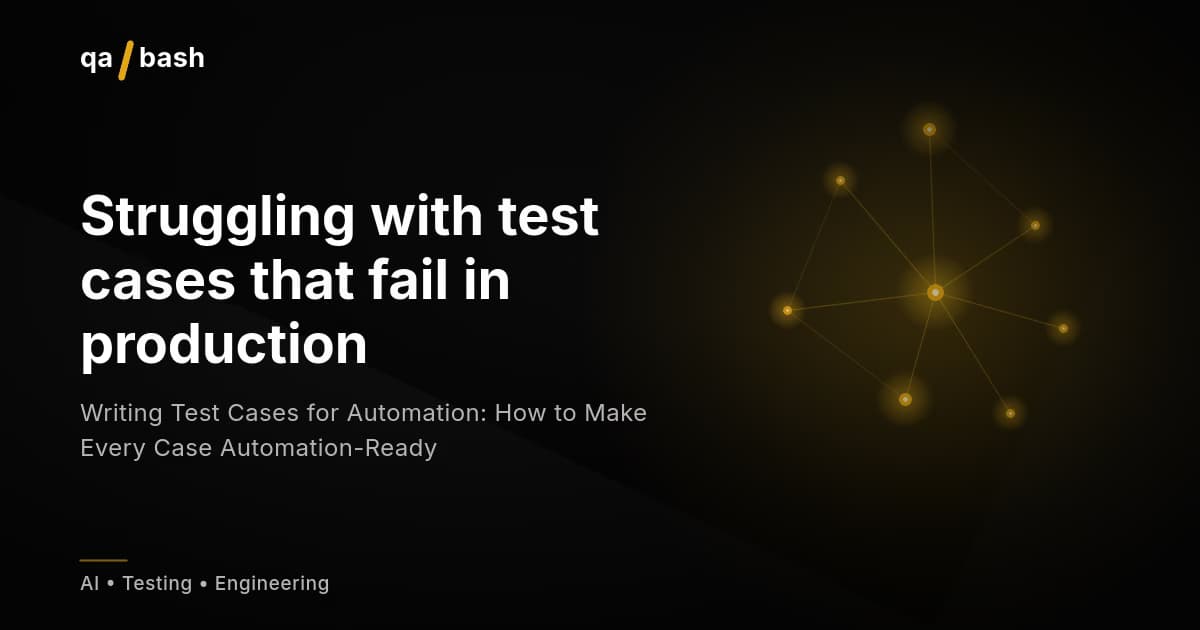 Writing Test Cases for Automation: How to Make Every Case Automation-Ready